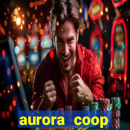 aurora coop trabalhe conosco